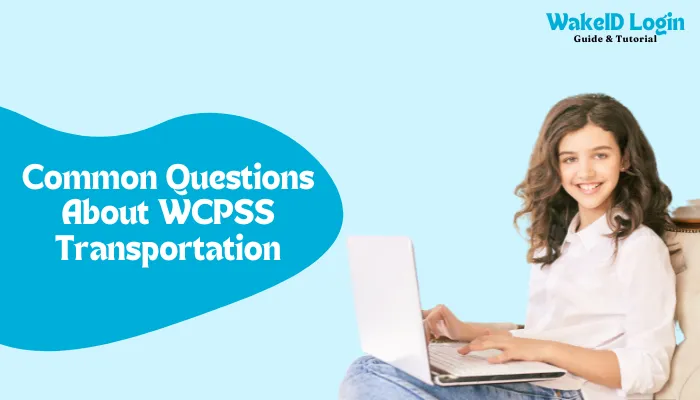 Common Questions About WCPSS Transportation