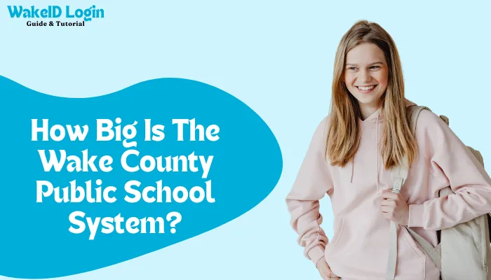 How Big Is The Wake County Public School System