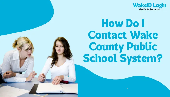 How Do I Contact Wake County Public School System