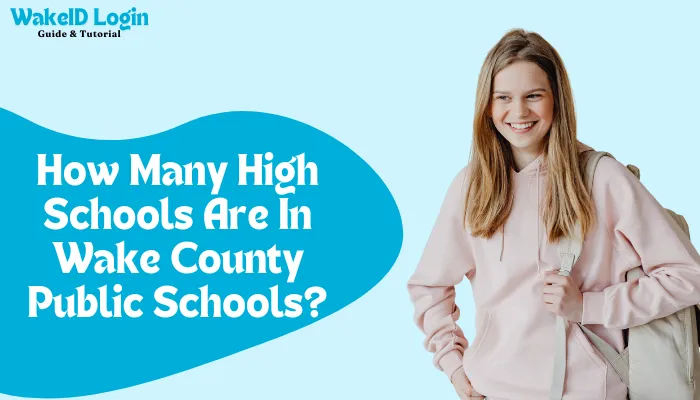 How Many High Schools Are In Wake County Public Schools?