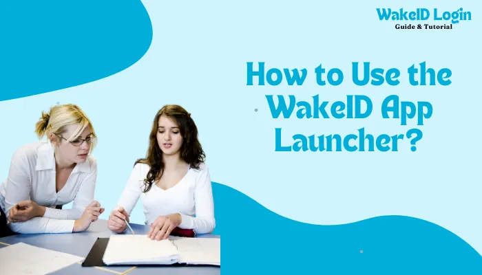 How to Use the WakeID App Launcher