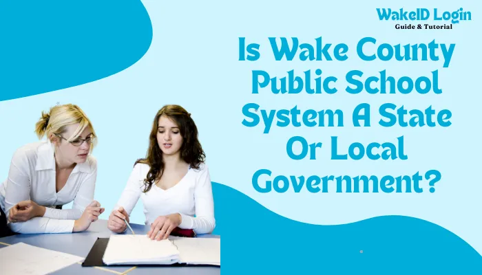 Is Wake County Public School System A State Or Local Government?