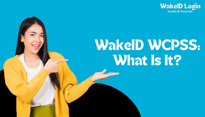 WakeID WCPSS: What Is It